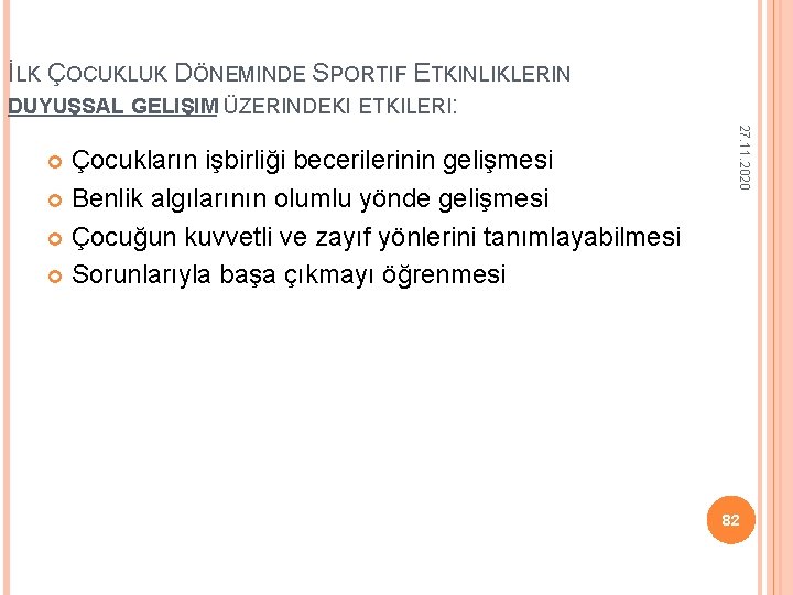 İLK ÇOCUKLUK DÖNEMINDE SPORTIF ETKINLIKLERIN DUYUŞSAL GELIŞIM ÜZERINDEKI ETKILERI: 27. 11. 2020 Çocukların işbirliği İLK ÇOCUKLUK DÖNEMINDE SPORTIF ETKINLIKLERIN DUYUŞSAL GELIŞIM ÜZERINDEKI ETKILERI: 27. 11. 2020 Çocukların işbirliği