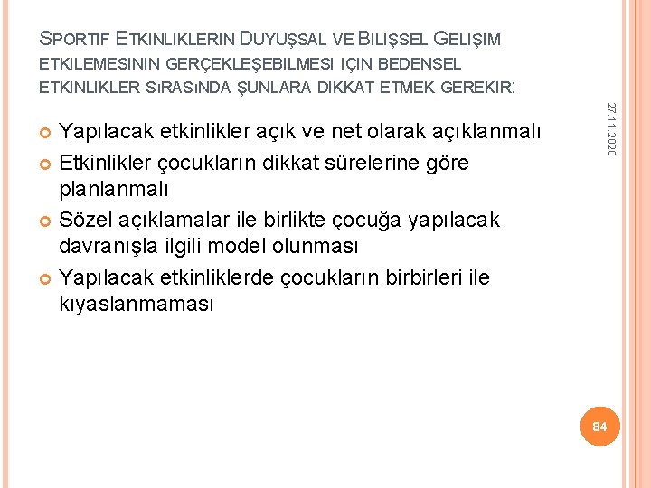 SPORTIF ETKINLIKLERIN DUYUŞSAL VE BILIŞSEL GELIŞIM ETKILEMESININ GERÇEKLEŞEBILMESI IÇIN BEDENSEL ETKINLIKLER SıRASıNDA ŞUNLARA DIKKAT SPORTIF ETKINLIKLERIN DUYUŞSAL VE BILIŞSEL GELIŞIM ETKILEMESININ GERÇEKLEŞEBILMESI IÇIN BEDENSEL ETKINLIKLER SıRASıNDA ŞUNLARA DIKKAT