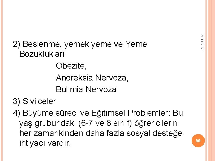 27. 11. 2020 2) Beslenme, yemek yeme ve Yeme Bozuklukları: Obezite, Anoreksia Nervoza, Bulimia 27. 11. 2020 2) Beslenme, yemek yeme ve Yeme Bozuklukları: Obezite, Anoreksia Nervoza, Bulimia
