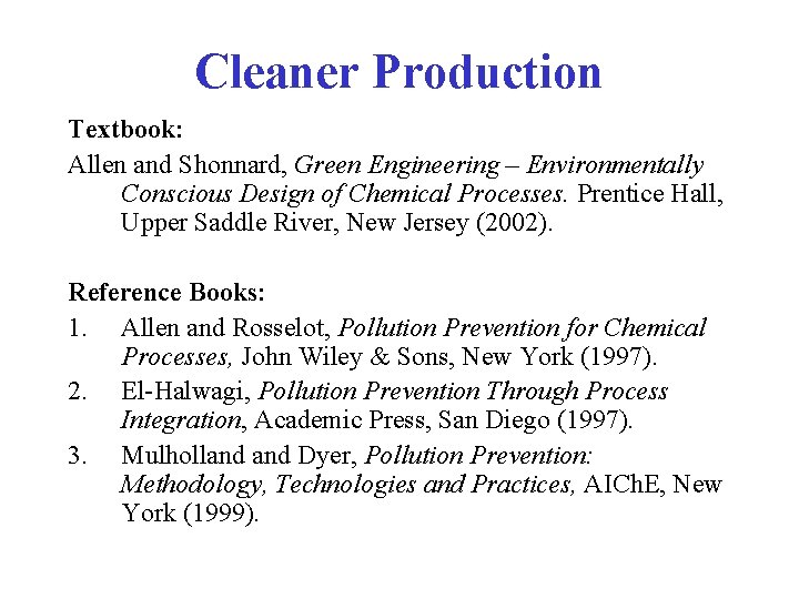 Cleaner Production Textbook: Allen and Shonnard, Green Engineering – Environmentally Conscious Design of Chemical