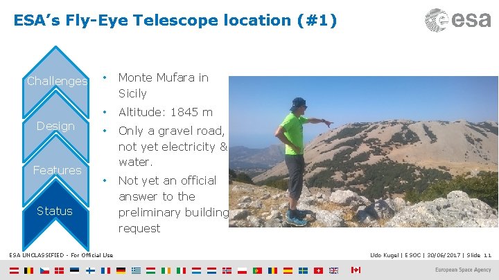 ESA’s Fly-Eye Telescope location (#1) Challenges Design Features • Monte Mufara in Sicily •