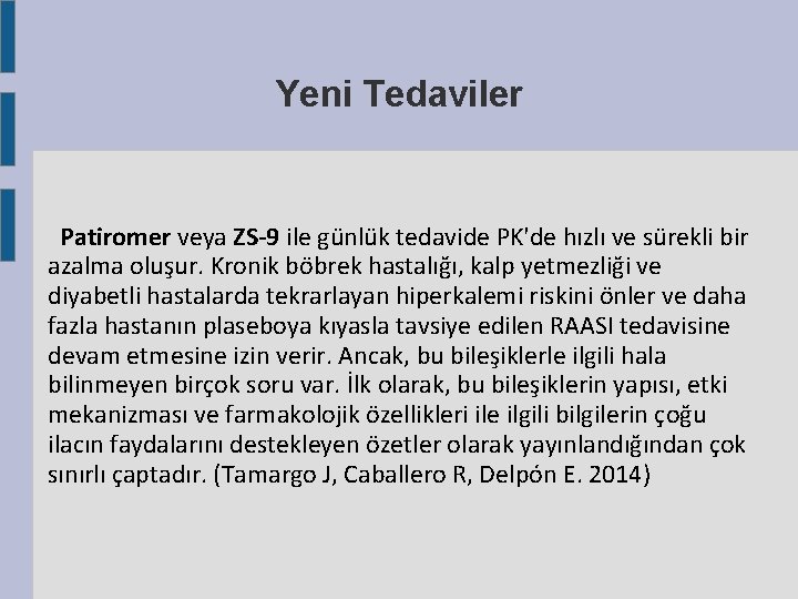 Yeni Tedaviler Patiromer veya ZS-9 ile günlük tedavide PK'de hızlı ve sürekli bir azalma Yeni Tedaviler Patiromer veya ZS-9 ile günlük tedavide PK'de hızlı ve sürekli bir azalma