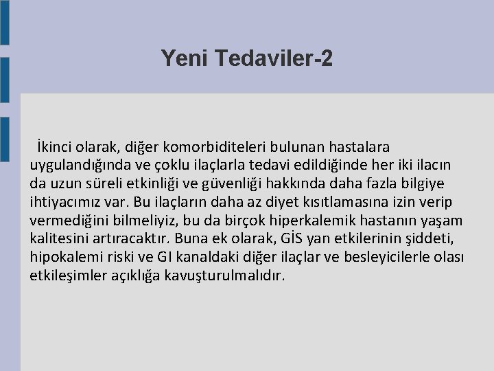 Yeni Tedaviler-2 İkinci olarak, diğer komorbiditeleri bulunan hastalara uygulandığında ve çoklu ilaçlarla tedavi edildiğinde Yeni Tedaviler-2 İkinci olarak, diğer komorbiditeleri bulunan hastalara uygulandığında ve çoklu ilaçlarla tedavi edildiğinde