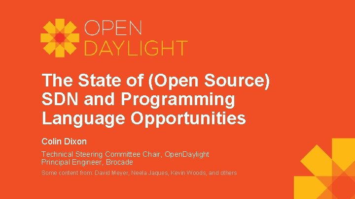 The State of (Open Source) SDN and Programming Language Opportunities Colin Dixon Technical Steering