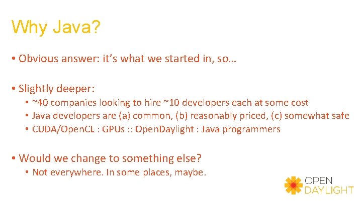 Why Java? • Obvious answer: it’s what we started in, so… • Slightly deeper: