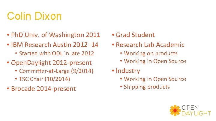 Colin Dixon • Ph. D Univ. of Washington 2011 • IBM Research Austin 2012–