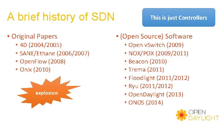 A brief history of SDN • Original Papers • 4 D (2004/2005) • SANE/Ethane