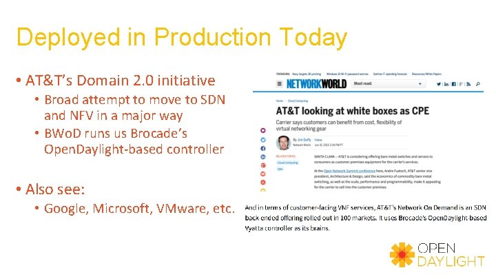 Deployed in Production Today • AT&T’s Domain 2. 0 initiative • Broad attempt to