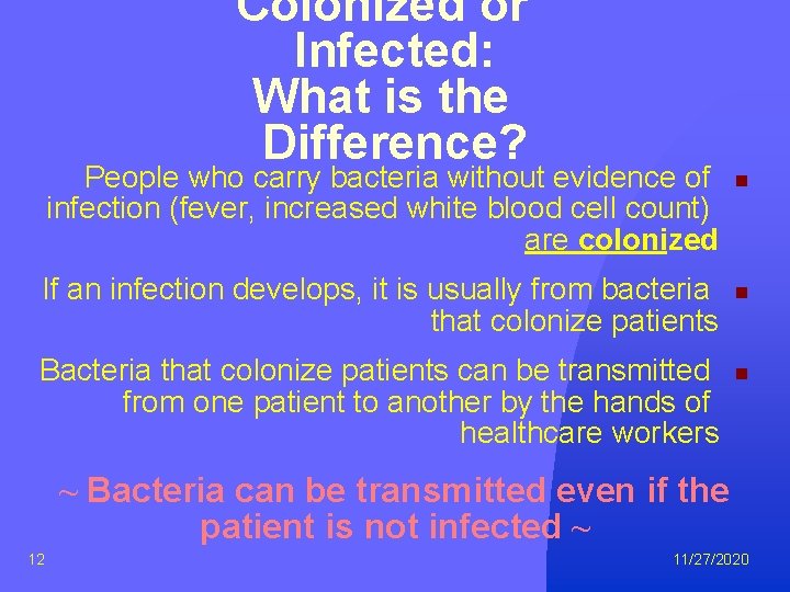 Colonized or Infected: What is the Difference? People who carry bacteria without evidence of