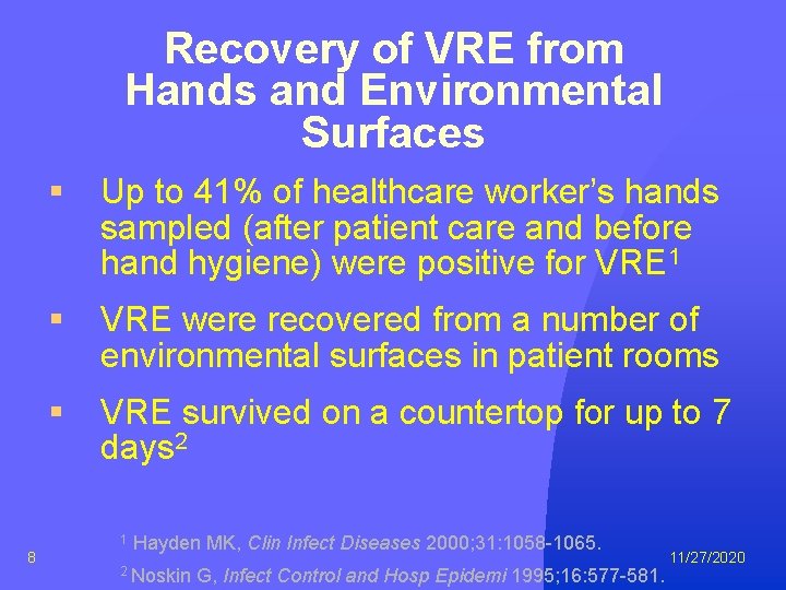 Recovery of VRE from Hands and Environmental Surfaces § Up to 41% of healthcare