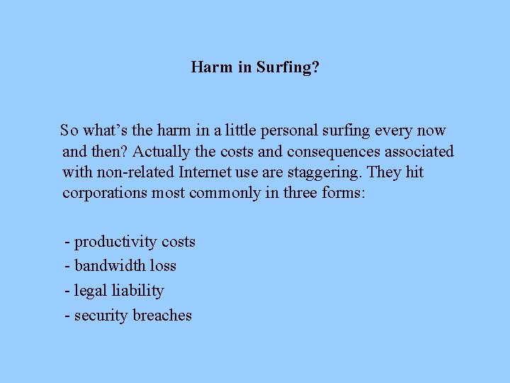 Harm in Surfing? So what’s the harm in a little personal surfing every now