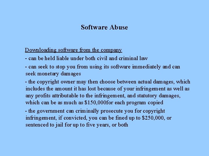 Software Abuse Downloading software from the company - can be held liable under both