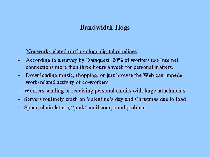 Bandwidth Hogs - Nonwork-related surfing clogs digital pipelines According to a survey by Dataquest,