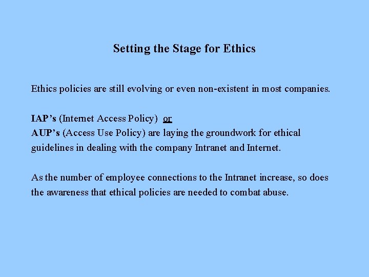 Setting the Stage for Ethics policies are still evolving or even non-existent in most