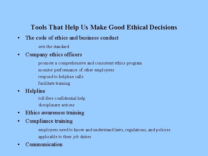 Tools That Help Us Make Good Ethical Decisions • The code of ethics and