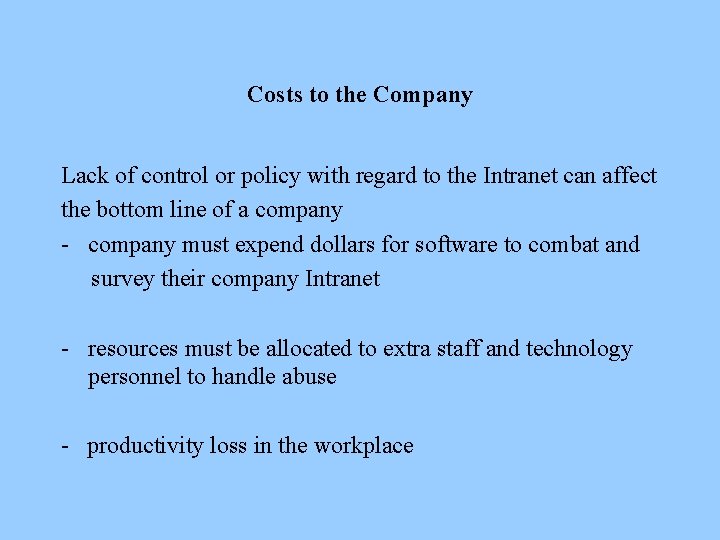 Costs to the Company Lack of control or policy with regard to the Intranet