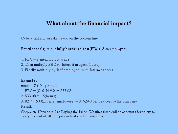 What about the financial impact? Cyber-slacking wreaks havoc on the bottom line. Equation to