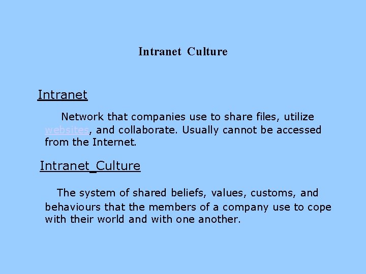 Intranet Culture Intranet Network that companies use to share files, utilize websites, and collaborate.