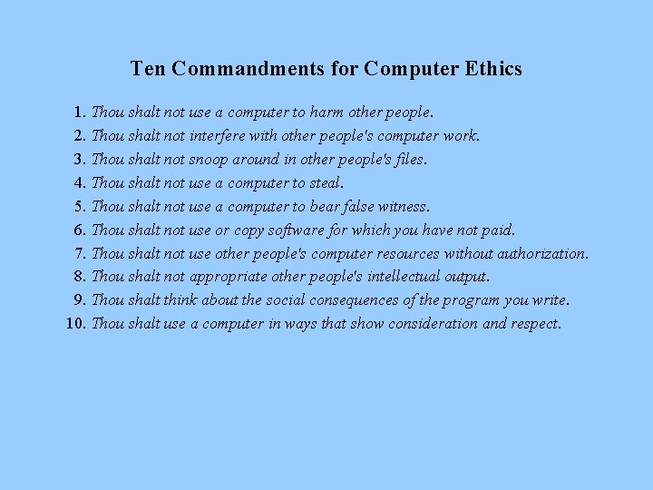 Ten Commandments for Computer Ethics 1. Thou shalt not use a computer to harm