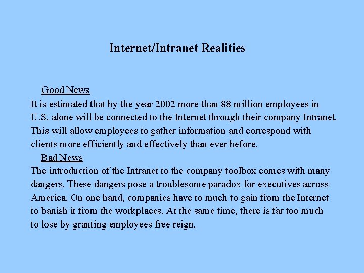 Internet/Intranet Realities Good News It is estimated that by the year 2002 more than