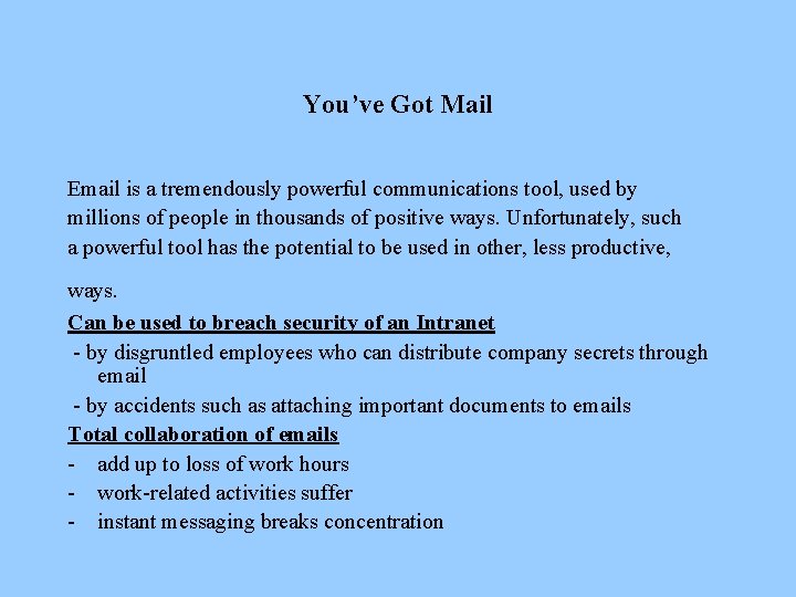 You’ve Got Mail Email is a tremendously powerful communications tool, used by millions of