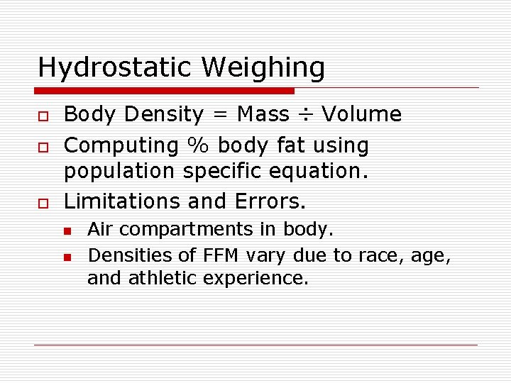 Hydrostatic Weighing o o o Body Density = Mass ÷ Volume Computing % body