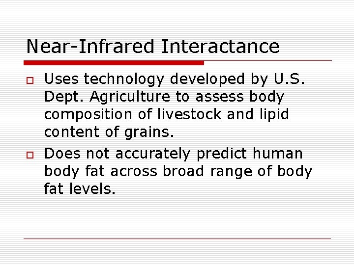 Near-Infrared Interactance o o Uses technology developed by U. S. Dept. Agriculture to assess