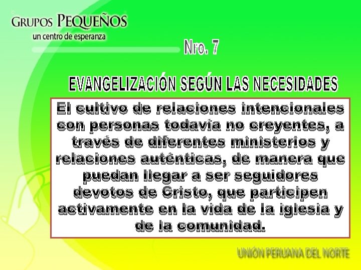 El cultivo de relaciones intencionales con personas todavía no creyentes, a través de diferentes