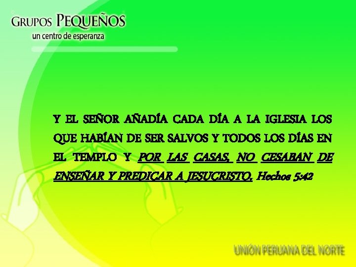 Y EL SEÑOR AÑADÍA CADA DÍA A LA IGLESIA LOS QUE HABÍAN DE SER