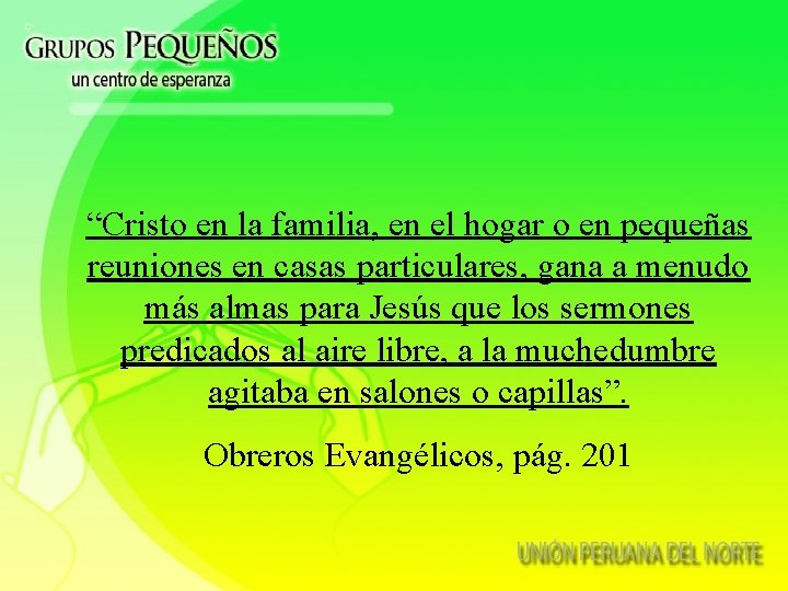 “Cristo en la familia, en el hogar o en pequeñas reuniones en casas particulares,