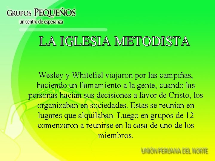 LA IGLESIA METODISTA Wesley y Whitefiel viajaron por las campiñas, haciendo un llamamiento a