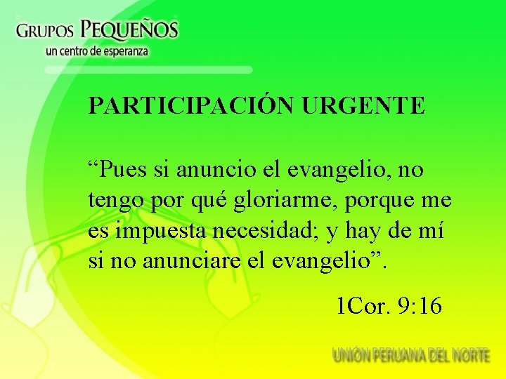 PARTICIPACIÓN URGENTE “Pues si anuncio el evangelio, no tengo por qué gloriarme, porque me