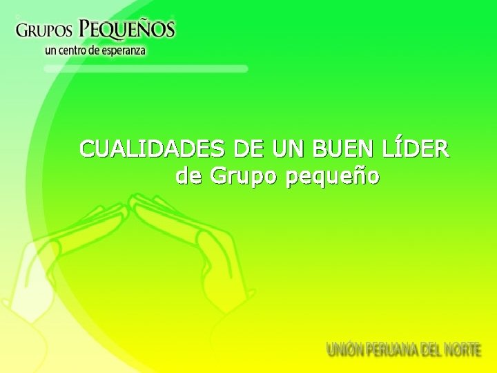 CUALIDADES DE UN BUEN LÍDER de Grupo pequeño 