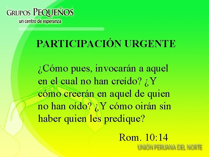 PARTICIPACIÓN URGENTE ¿Cómo pues, invocarán a aquel en el cual no han creído? ¿Y