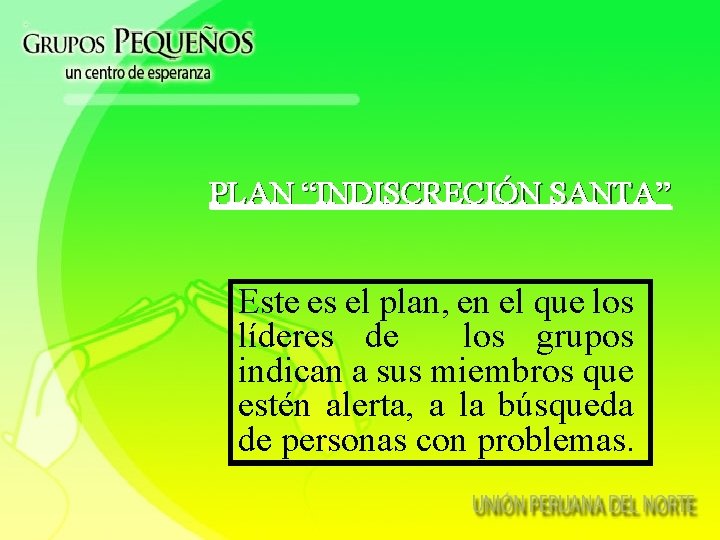 PLAN “INDISCRECIÓN SANTA” Este es el plan, en el que los líderes de los