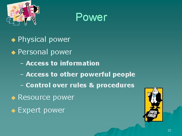 Power u Physical power u Personal power – Access to information – Access to