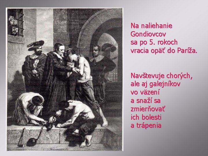 Na naliehanie Gondiovcov sa po 5. rokoch vracia opäť do Paríža. Navštevuje chorých, ale