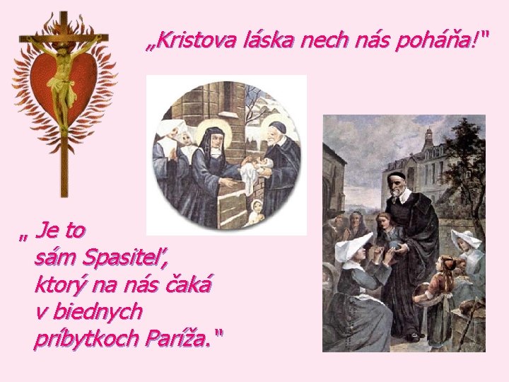 „Kristova láska nech nás poháňa!“ „ Je to sám Spasiteľ, ktorý na nás čaká