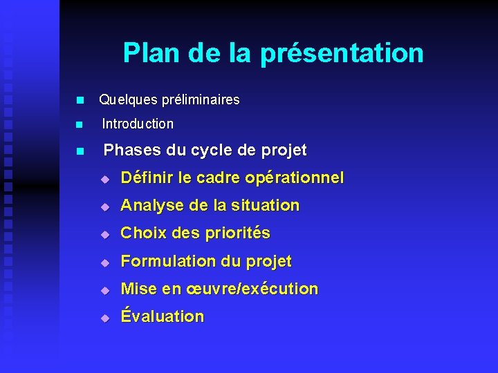 Plan de la présentation n Quelques préliminaires n Introduction n Phases du cycle de