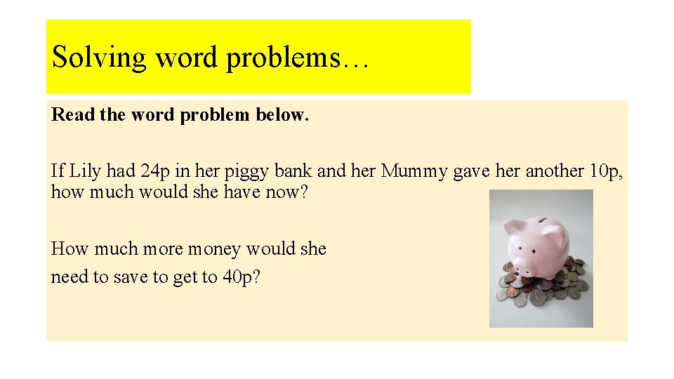 Solving word problems… Read the word problem below. If Lily had 24 p in