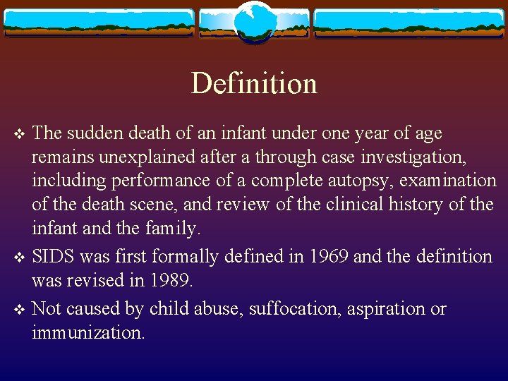 Definition The sudden death of an infant under one year of age remains unexplained