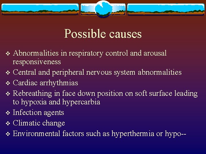 Possible causes Abnormalities in respiratory control and arousal responsiveness v Central and peripheral nervous Possible causes Abnormalities in respiratory control and arousal responsiveness v Central and peripheral nervous