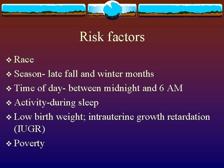 Risk factors v Race v Season- late fall and winter months v Time of Risk factors v Race v Season- late fall and winter months v Time of