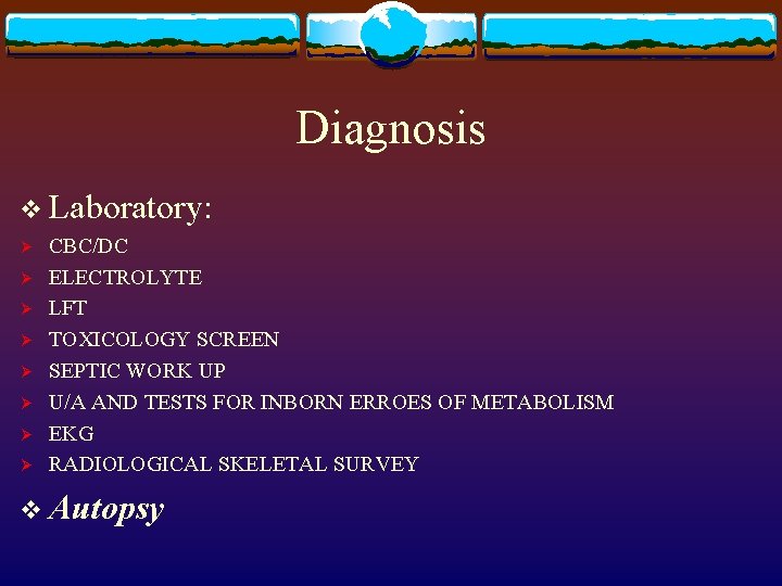 Diagnosis v Laboratory: Ø Ø Ø Ø CBC/DC ELECTROLYTE LFT TOXICOLOGY SCREEN SEPTIC WORK