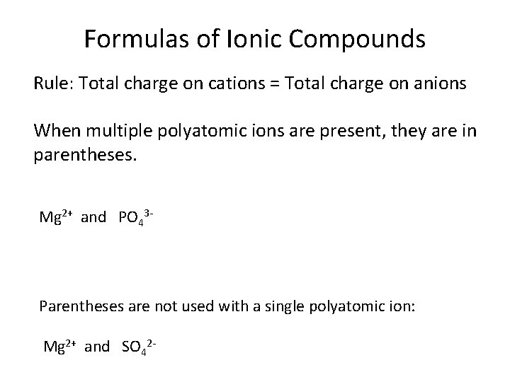 Formulas of Ionic Compounds Rule: Total charge on cations = Total charge on anions