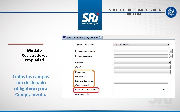 MÓDULO DE REGISTRADORES DE LA PROPIEDAD Módulo Registradores Propiedad Todos los campos son de