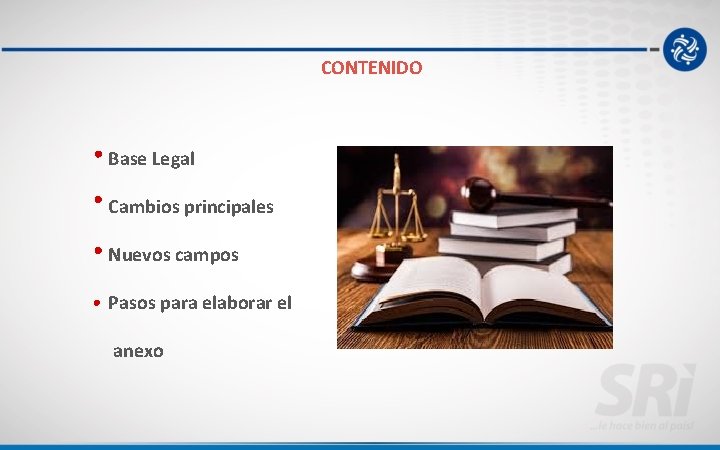 CONTENIDO Base Legal Cambios principales Nuevos campos Pasos para elaborar el anexo 