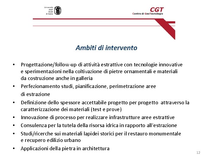 Ambiti di intervento • • Progettazione/follow-up di attività estrattive con tecnologie innovative e sperimentazioni