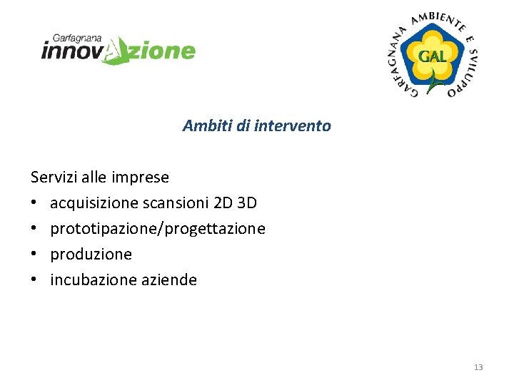 Ambiti di intervento Servizi alle imprese • acquisizione scansioni 2 D 3 D •