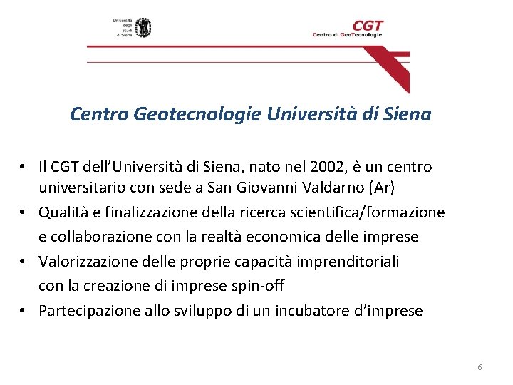 Centro Geotecnologie Università di Siena • Il CGT dell’Università di Siena, nato nel 2002,